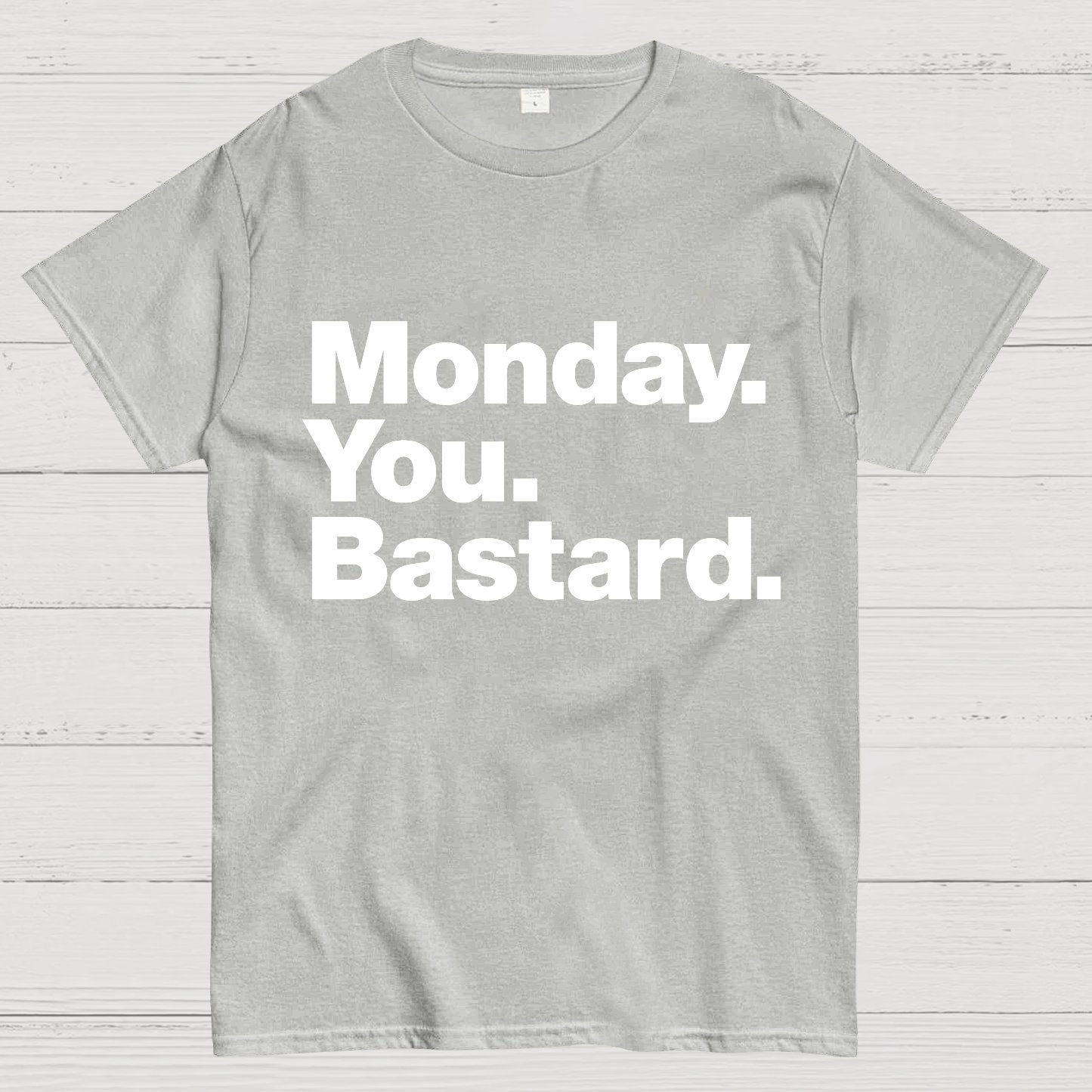 Monday. You. Bastard.Geeky T-Shirt