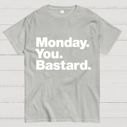 Monday. You. Bastard.Geeky T-Shirt