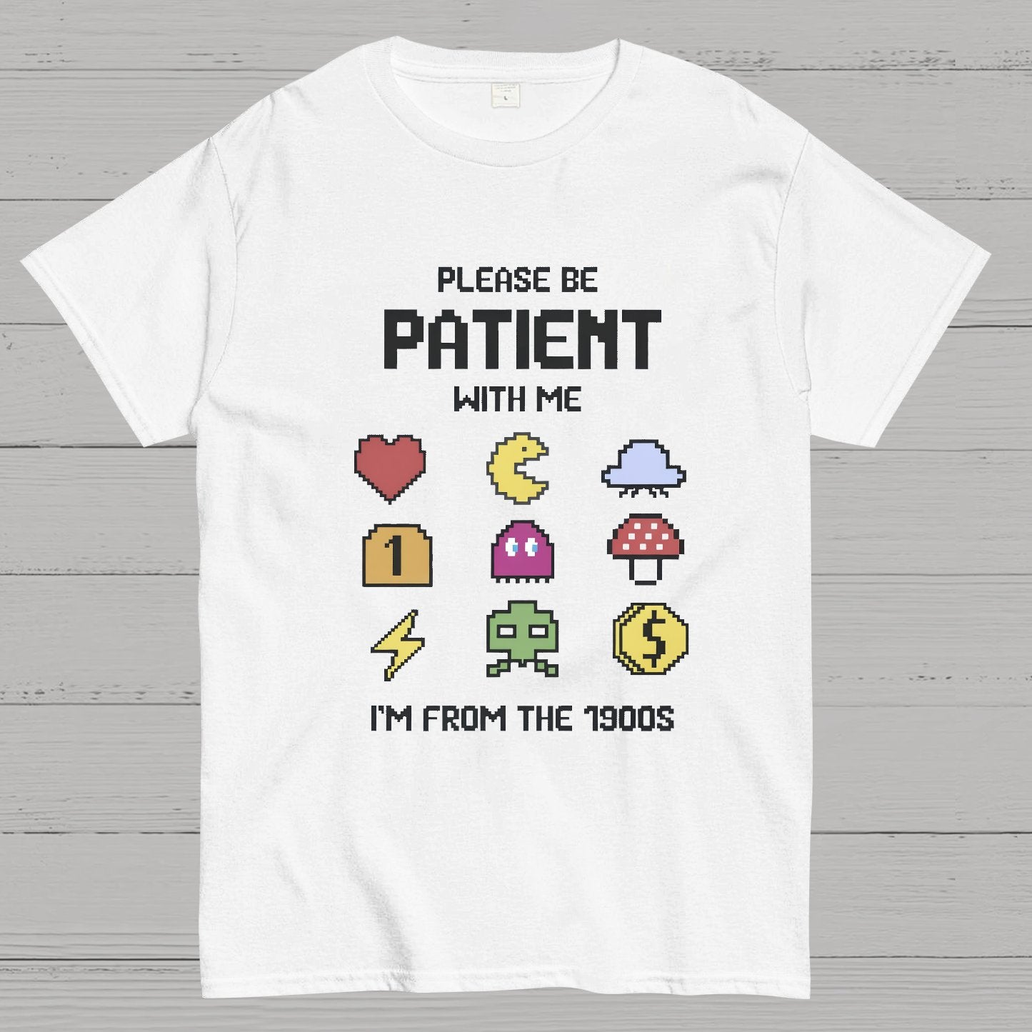 Please Be Patient with Me Im from the 1900s Geeky T-Shirt
