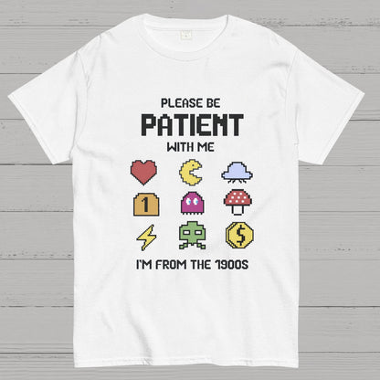 Please Be Patient with Me Im from the 1900s Geeky T-Shirt