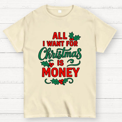 All I Want for Christmas Is Money Funny Geek T-Shirt