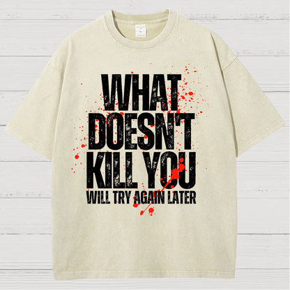 What Doesn't Kill You! Sarcasm Vintage Distressed T-shirt