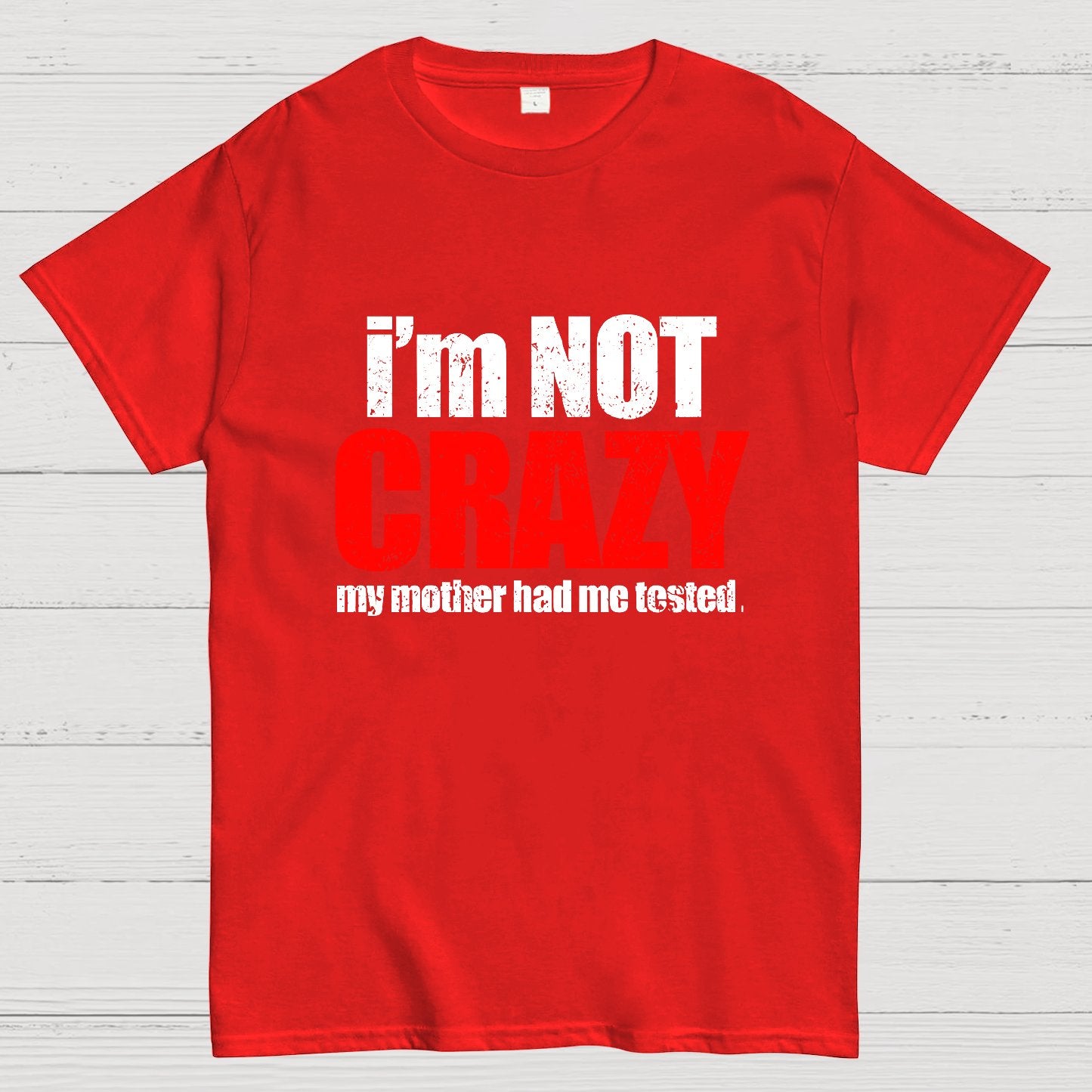 I'm Not Crazy Geeky T-Shirt