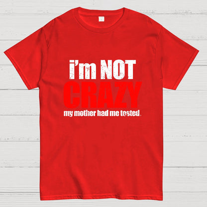 I'm Not Crazy Geeky T-Shirt