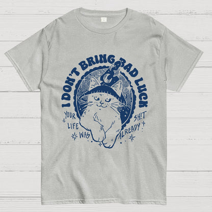 I Don't Bring Bad Luck Geek T-Shirt