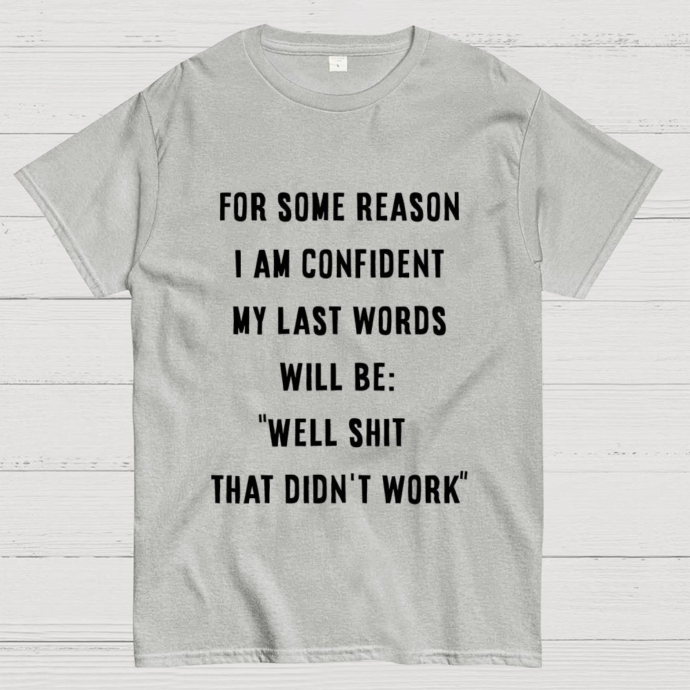 My last words Geek T-Shirt