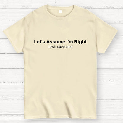 Let's Assume I am Right Geek T-Shirt