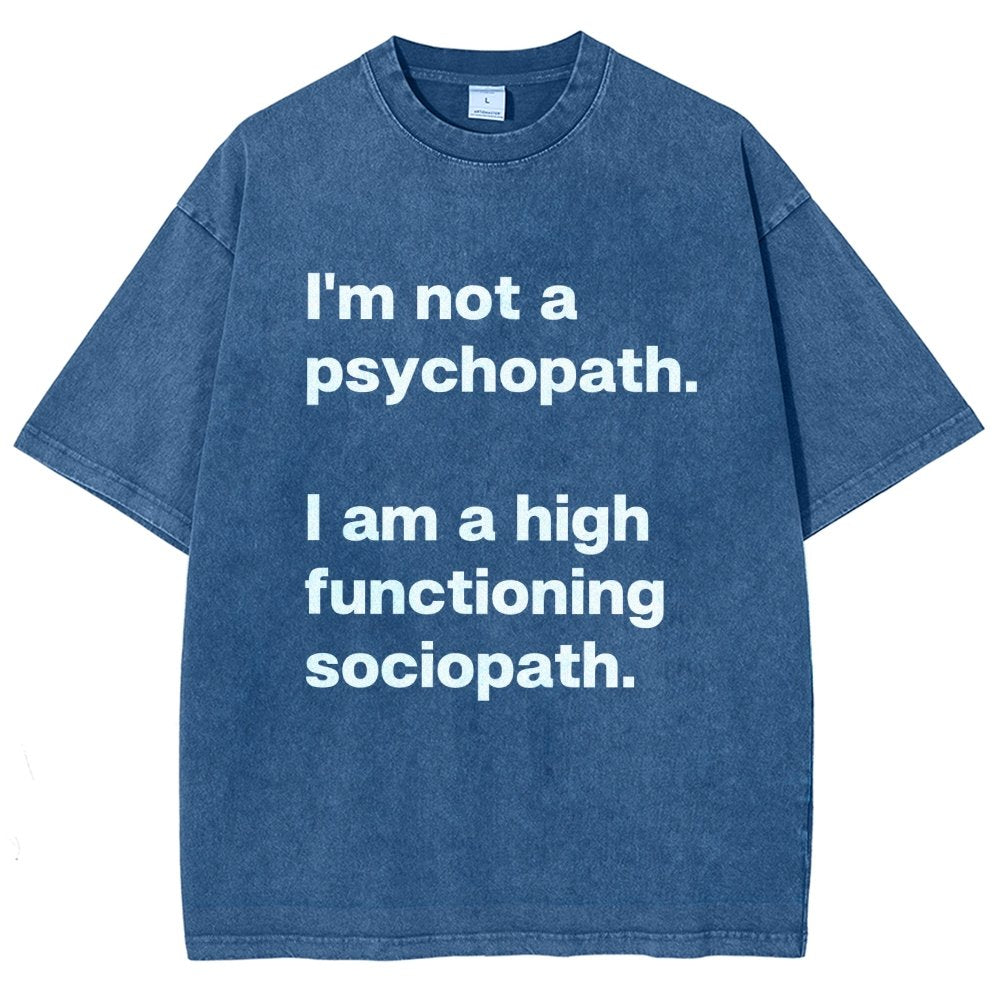 I'm Not A Psychopath I'm A High Functioning Sociopath Vintage Distressed T-shirt