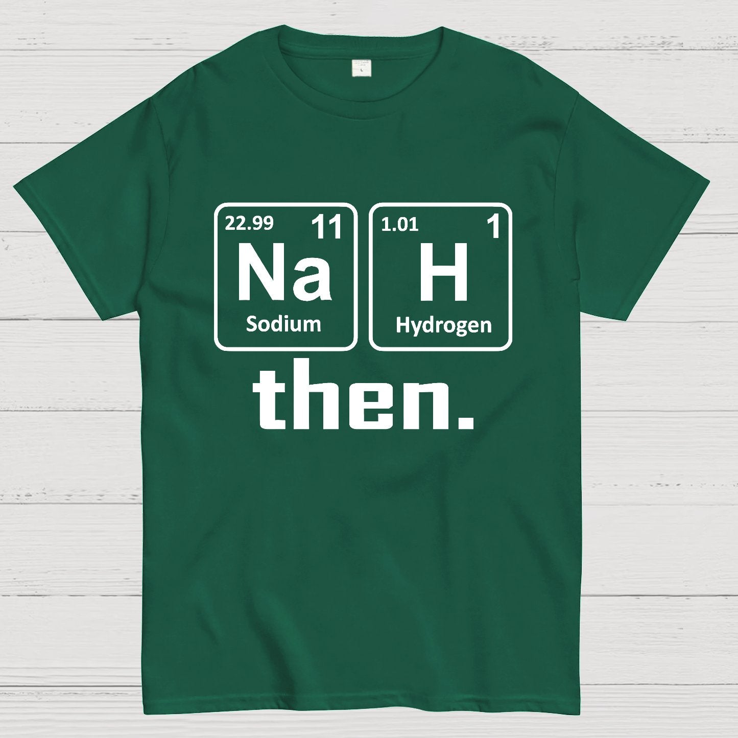 Nah Then The Periodic Table Of Elements Geek T-Shirt