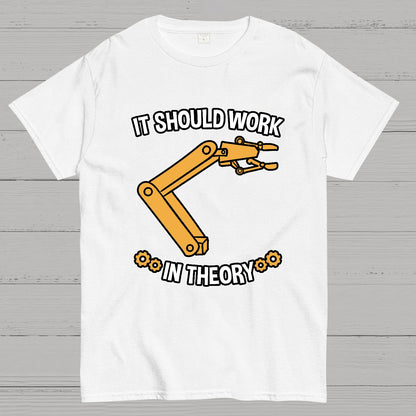 It Should Work In Theory Robot  Geeky T-Shirt