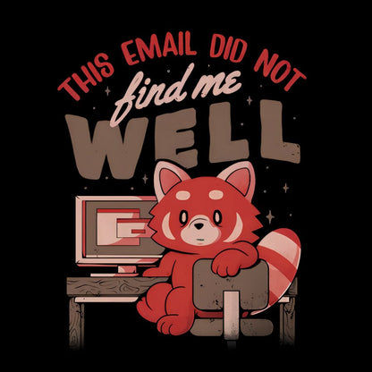 This Email Did Not Find Me Well Geek T-Shirt