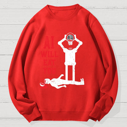 AI Will Eat You Geek Cotton Sweatshirt