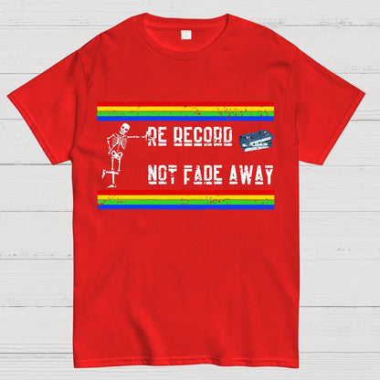 Re Record Not Fade Away Geek T-Shirt