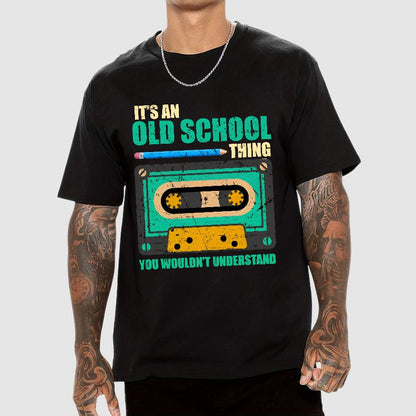 Its an Old School Thing You Wouldnt Understand Vintage Cassette Geek T-Shirt