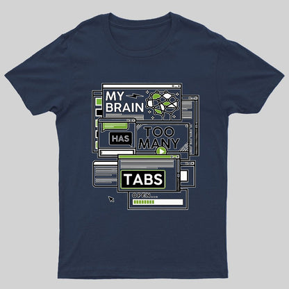 My Brain Has Too Many Tabs Open Geeky T-Shirt
