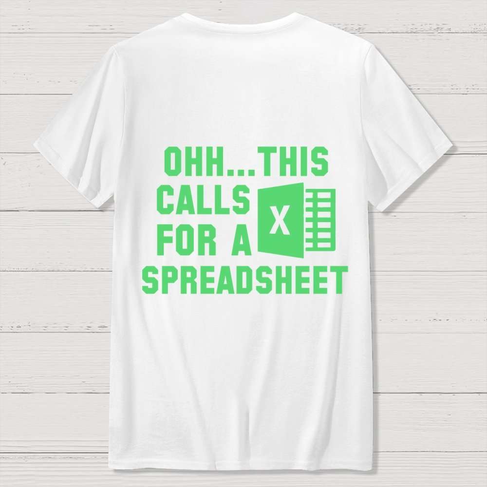 Ohh...This Calls for a Spreadsheet  Back Printing Geek T-Shirt