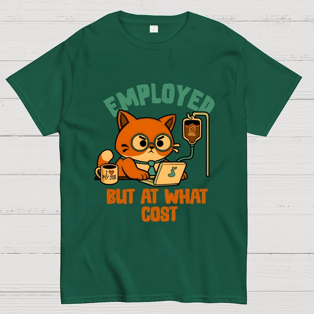 Employed But At What Cost Geek T-Shirt