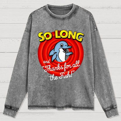 So Long And Thanks For All The Fish Washed Long Sleeve Tee