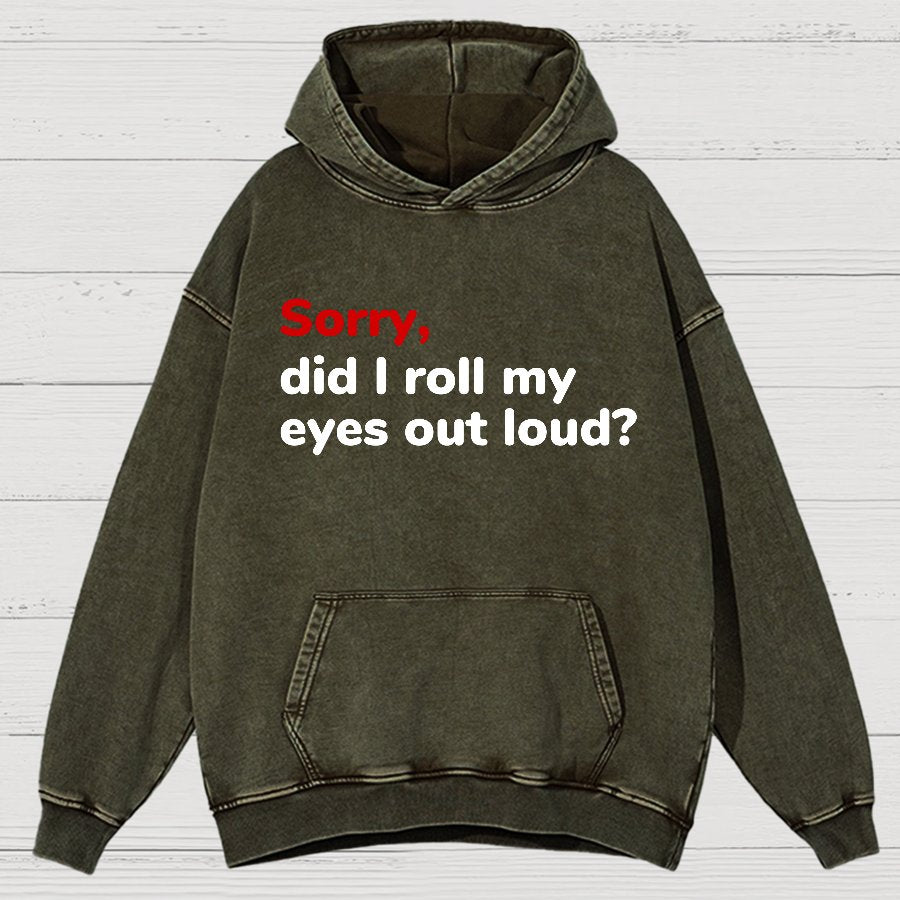 Sorry, Did I Roll My Eyes Out Loud Vintage Distressed Hoodie