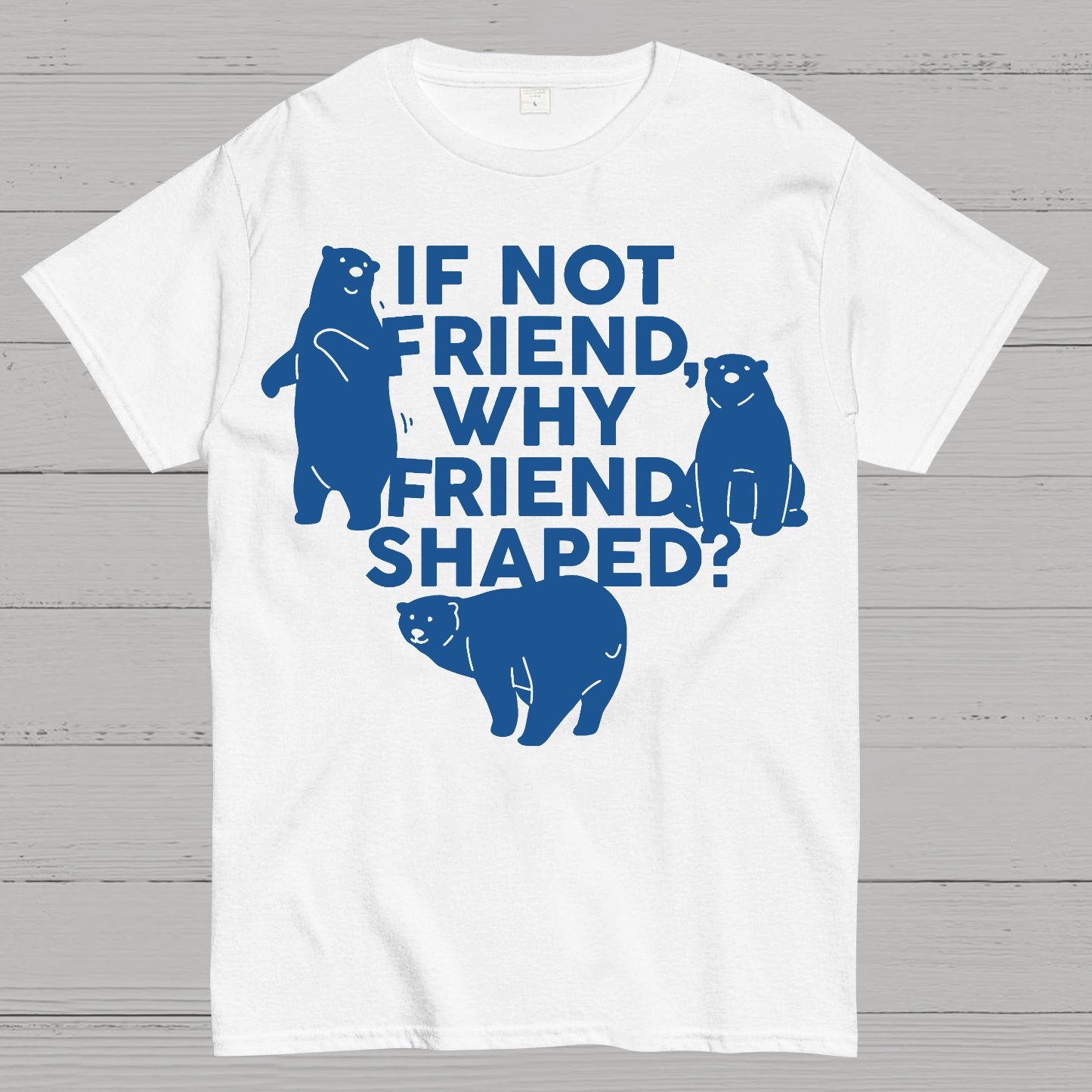If Not Friend, Why Friend Shaped Geek T-Shirt