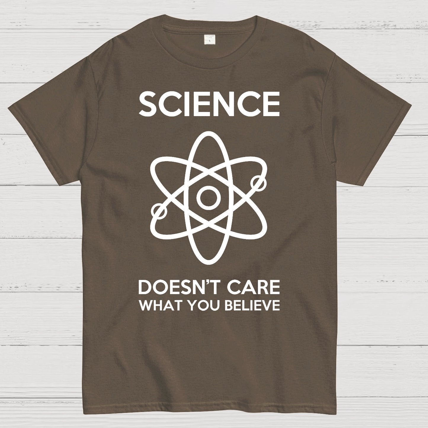 Science Doesn't Care What You Believe Geek T-Shirt