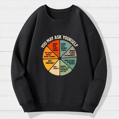 You May Ask Yourself  Geek Cotton Sweatshirt