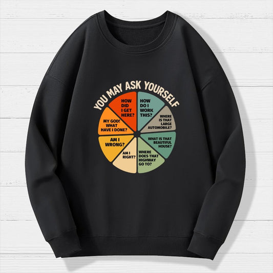 You May Ask Yourself  Geek Cotton Sweatshirt