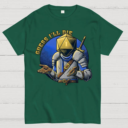 Guess I'll Die Geek T-Shirt