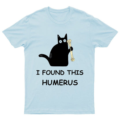 I Found This Humerus Nerdy T-Shirt