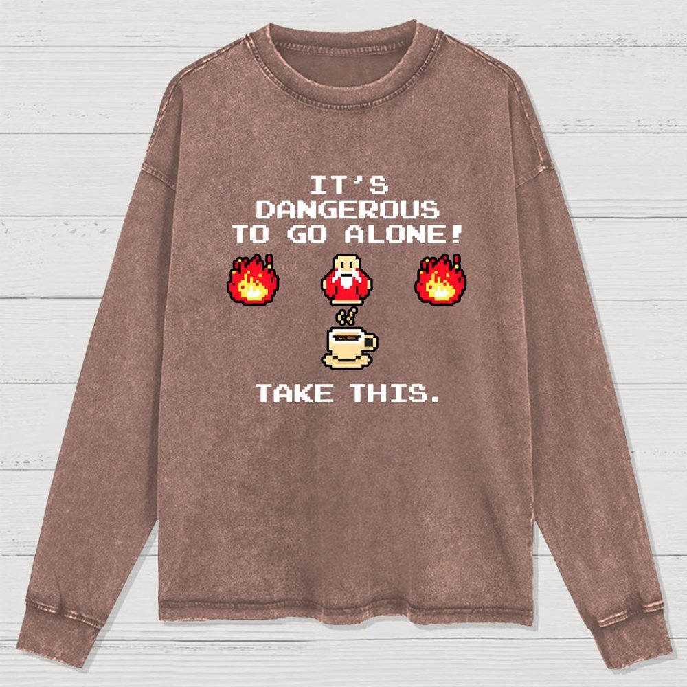 It’S Dangerous To Go Alone! Take This Washed Long Sleeve Tee