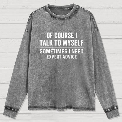 Of Course I Talk To Myself Washed Long Sleeve Tee