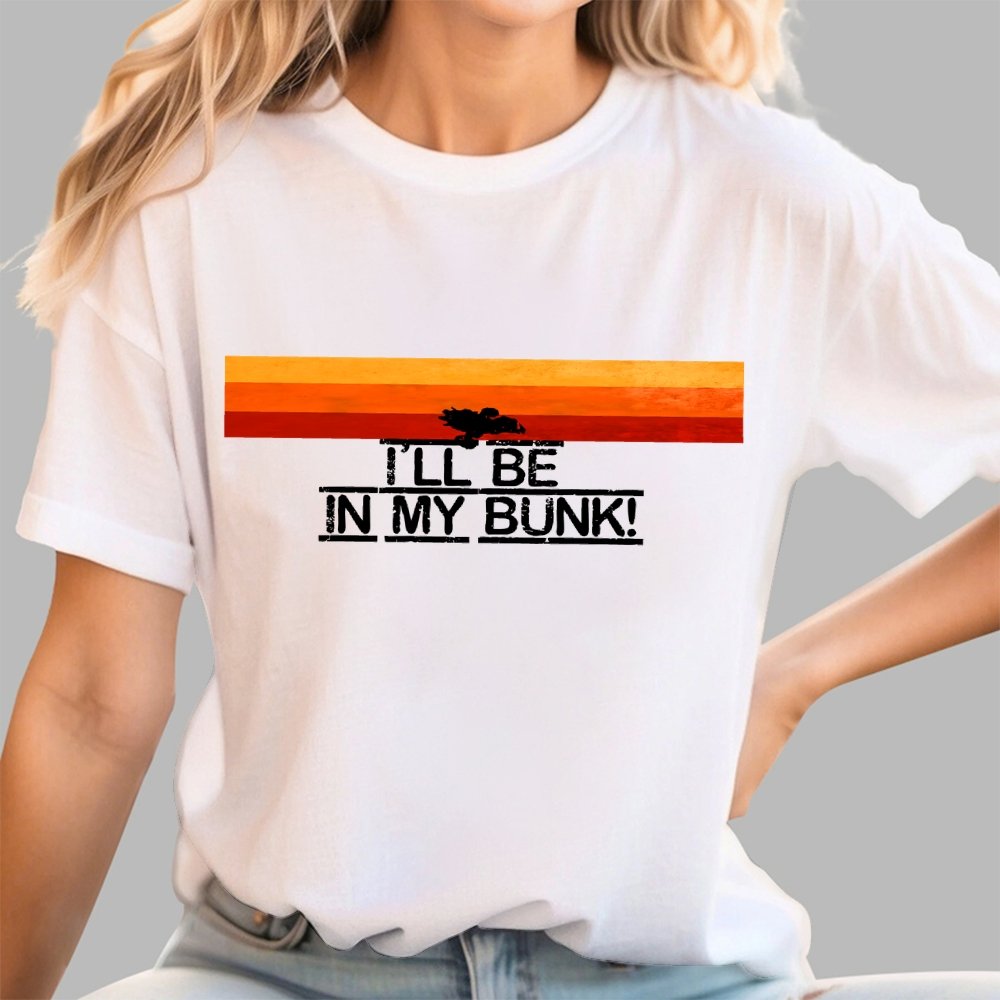 I’Il Be In My Bunk Geek T-Shirt