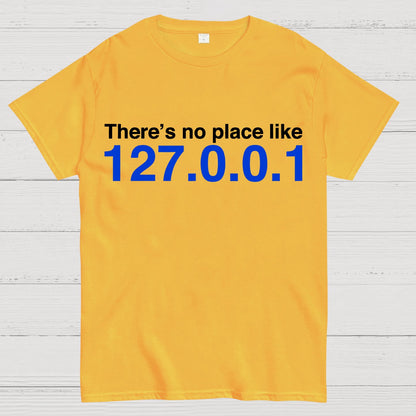 There’s No Place Like 127.0.0.1 Geek T-Shirt