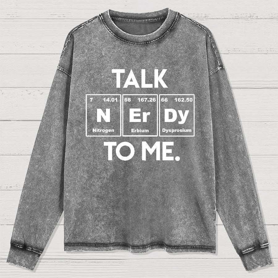 Talk Nerdy To Me Funny Washed Long Sleeve Tee