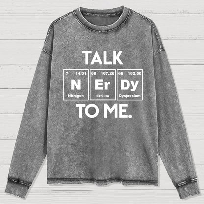 Talk Nerdy To Me Funny Washed Long Sleeve Tee