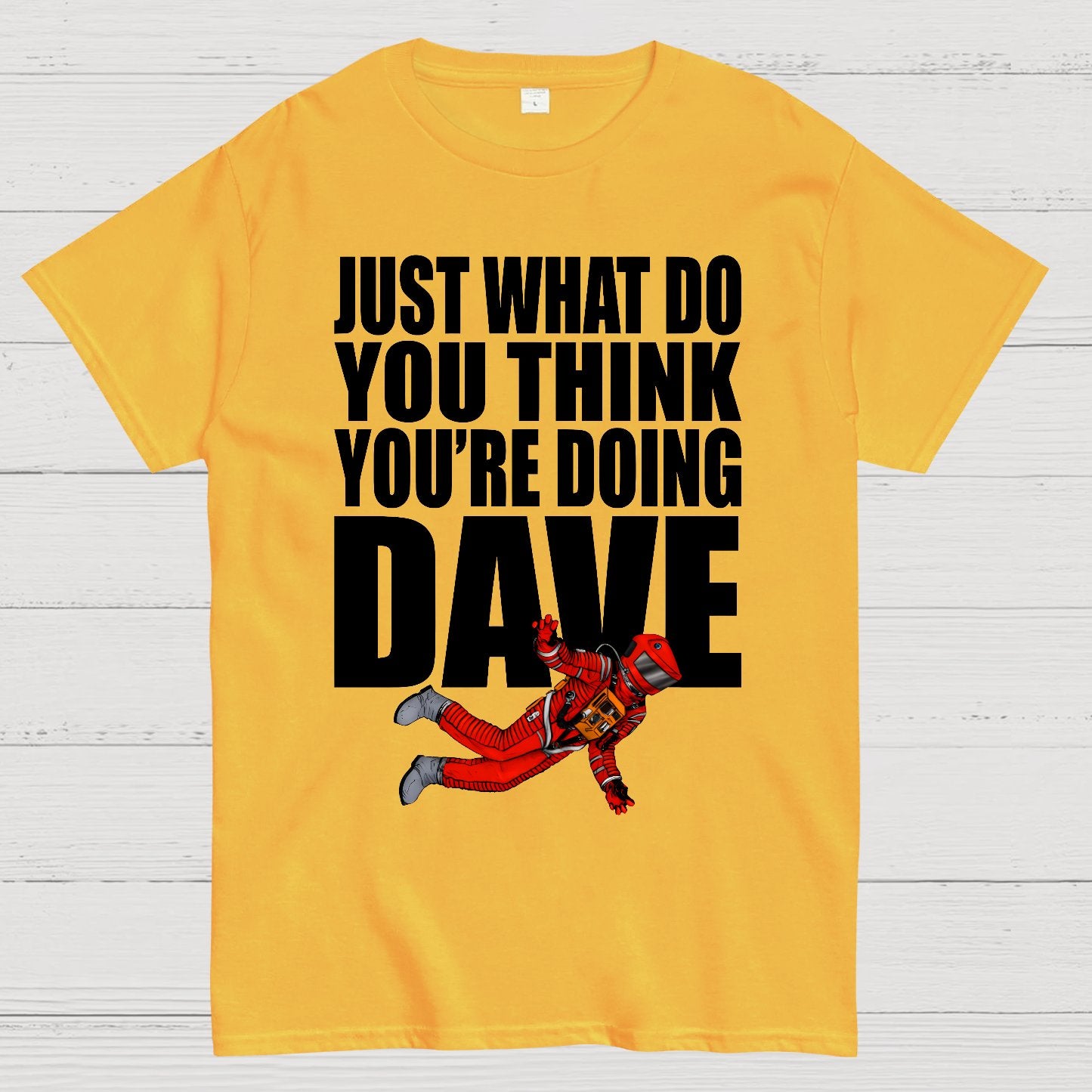 Just What Do You Think You're Doing Dave Geek T-Shirt