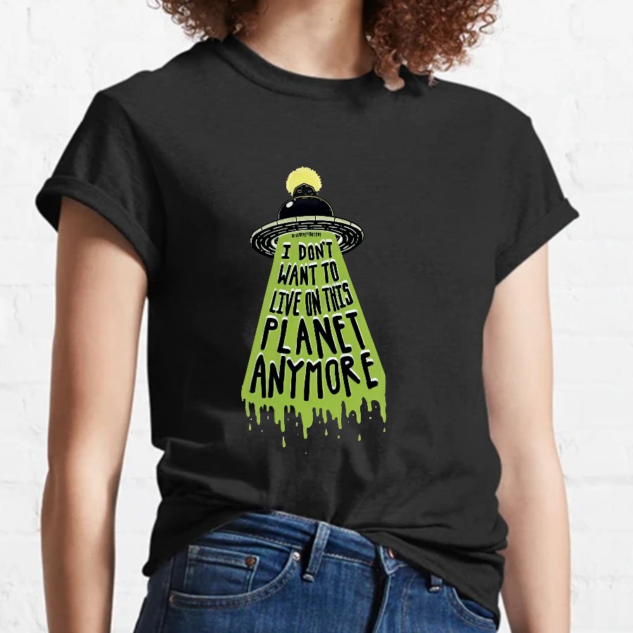 I Don't Want To Live On This Planet Anymore Nerdy T-Shirt