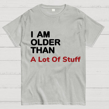 I Am Older Than A Lot Of Stuff Geeky T-Shirt