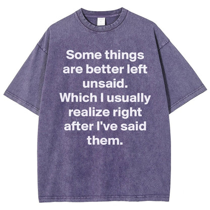 Some Things Are Just Better Left Unsaid Which I Generally Realize Right After I’Ve Said Them Vintage Distressed T-shirt