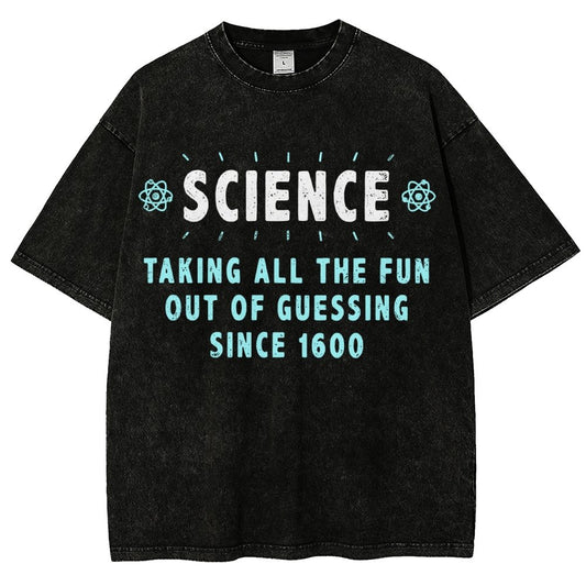 Science! Taking All The Fun Out Of Guessing Since 1600 Vintage Distressed T-shirt