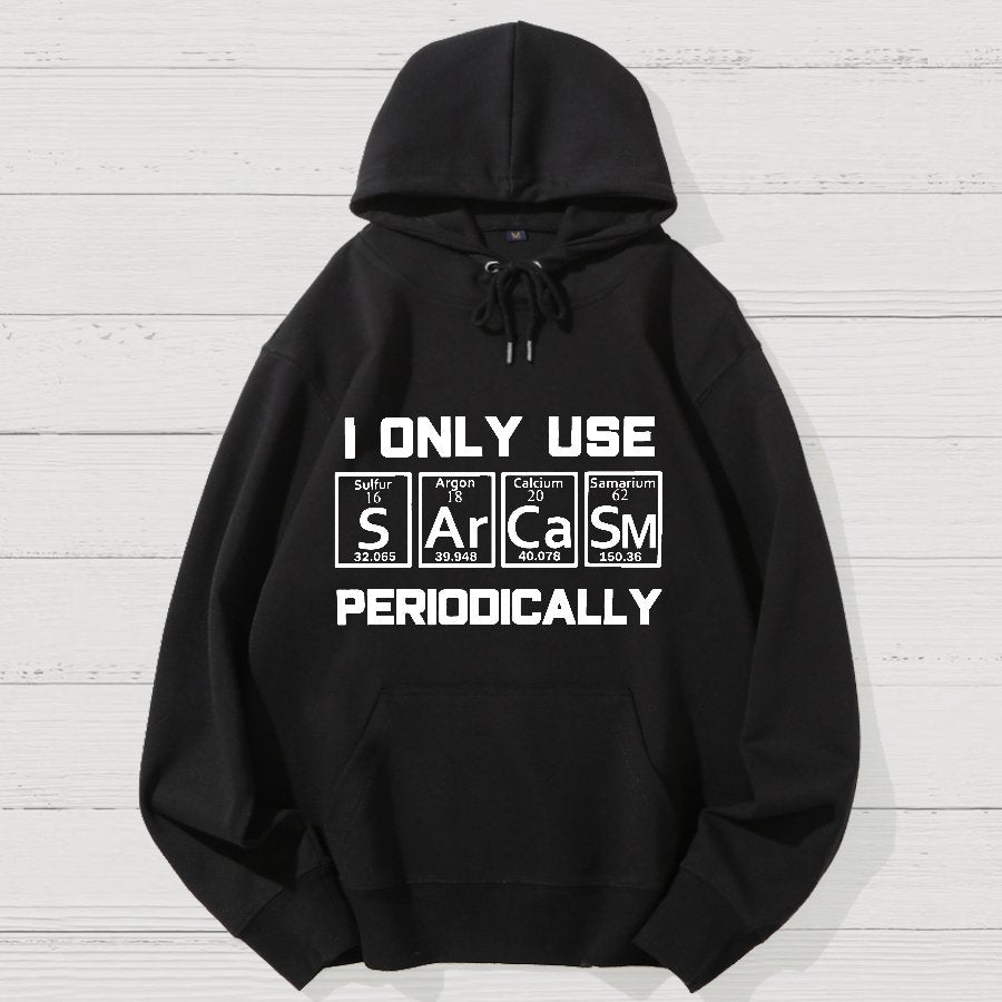 Sarcasm Periodic Table Element Shirt Weird Science Joke Geek Cotton Hoodie