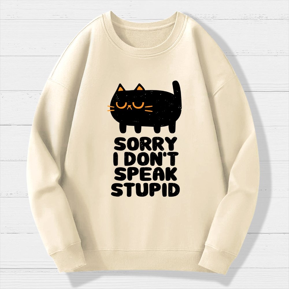 I Don't Speak Stupid Geek Cotton Sweatshirt