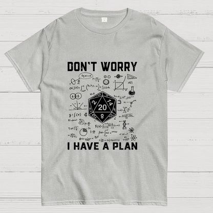 Don't Worry I Have A Plan, Funny Dungeon Chaotic Dragon Geeky T-Shirt