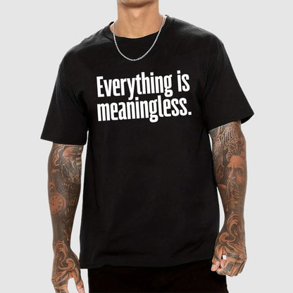 Everything is meaningless. Geek T-Shirt