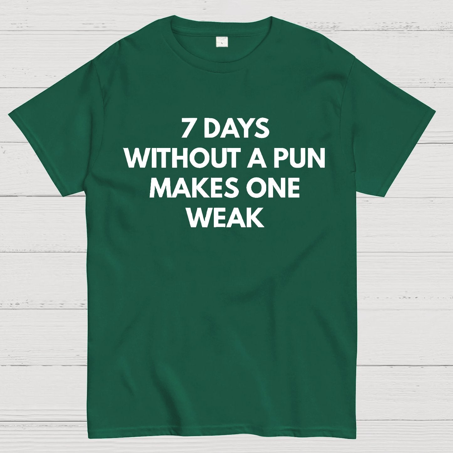 7 Days Without A Pun Makes One Weak Geek T-Shirt