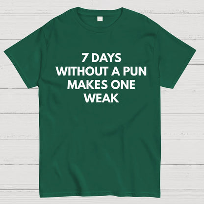 7 Days Without A Pun Makes One Weak Geek T-Shirt