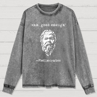 Mediocrates eh Good Enough Washed Long Sleeve Tee