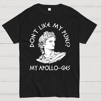 Don't Like My Puns?My Apollo-Gies Funny Geek T-Shirt