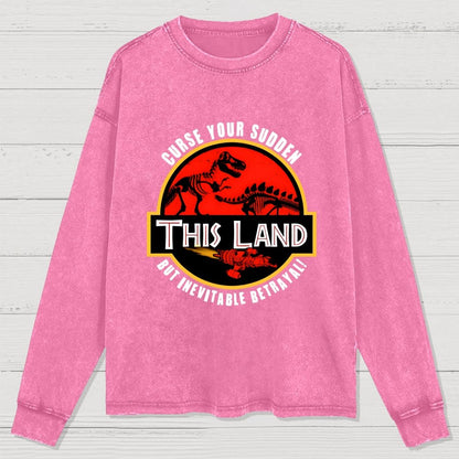 This Land Curse Your Sudden But Inevitable Betrayal Washed Long Sleeve Tee