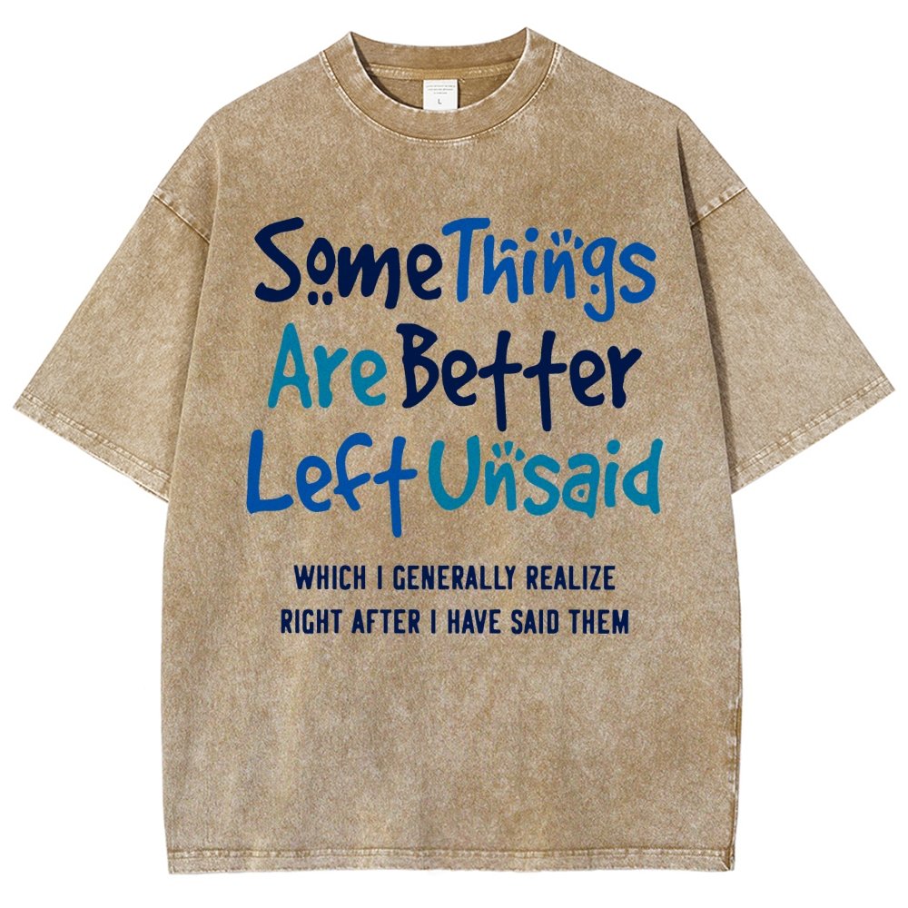 Some Things Are Just Better Left Unsaid Which I Generally Realize Right After I’Ve Said Them Vintage Distressed T-shirt